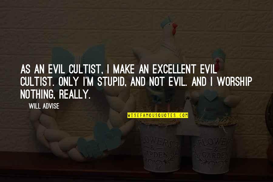 Enzas Mandarin Quotes By Will Advise: As an evil cultist, I make an excellent