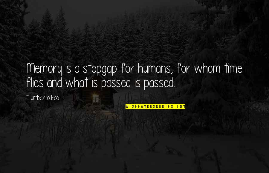 Enzio Busche Quotes By Umberto Eco: Memory is a stopgap for humans, for whom