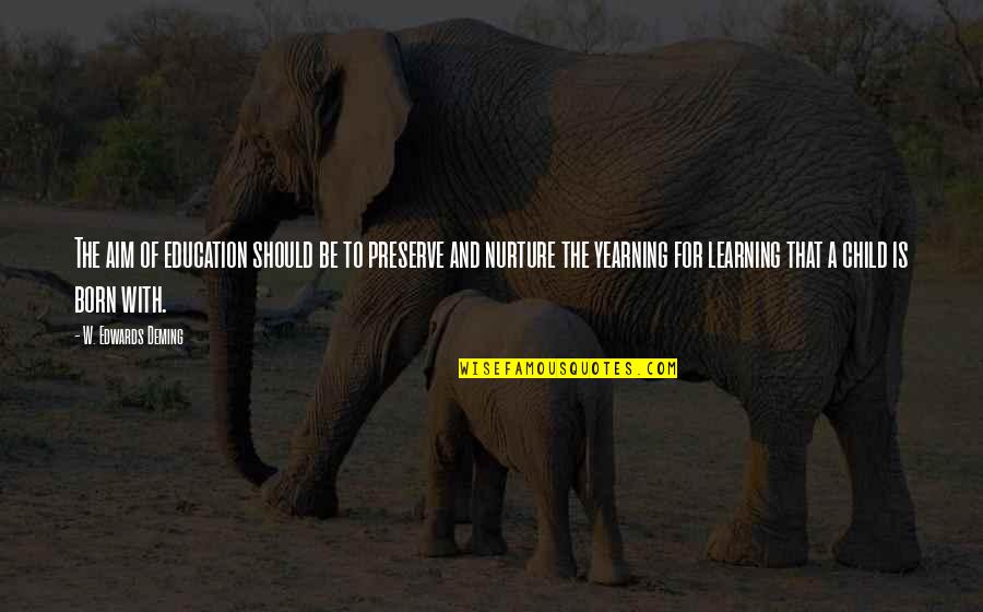 Enzio Busche Quotes By W. Edwards Deming: The aim of education should be to preserve Enzio Busche Quotes By W. Edwards Deming: The aim of education should be to preserve