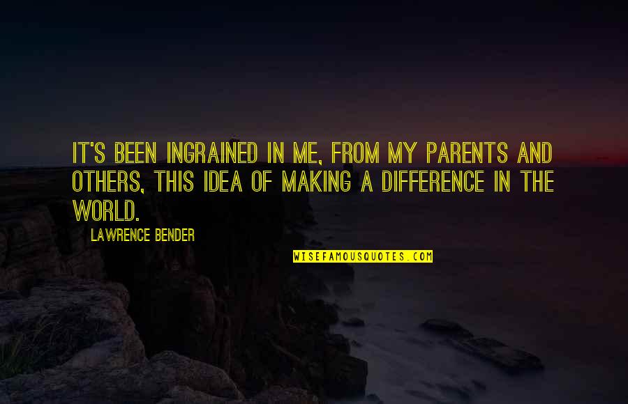 Enzo Amore And Colin Cassady Quotes By Lawrence Bender: It's been ingrained in me, from my parents Enzo Amore And Colin Cassady Quotes By Lawrence Bender: It's been ingrained in me, from my parents