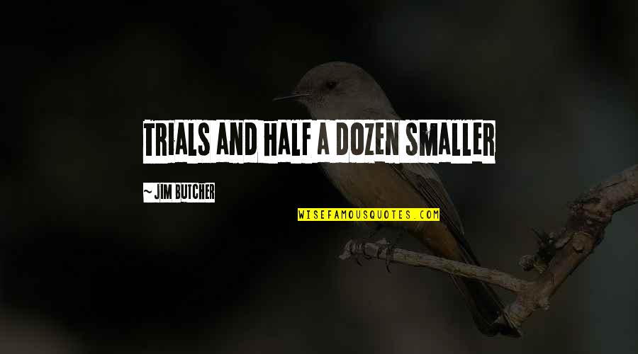 Enzo Ferrari Leadership Quotes By Jim Butcher: Trials and half a dozen smaller Enzo Ferrari Leadership Quotes By Jim Butcher: Trials and half a dozen smaller