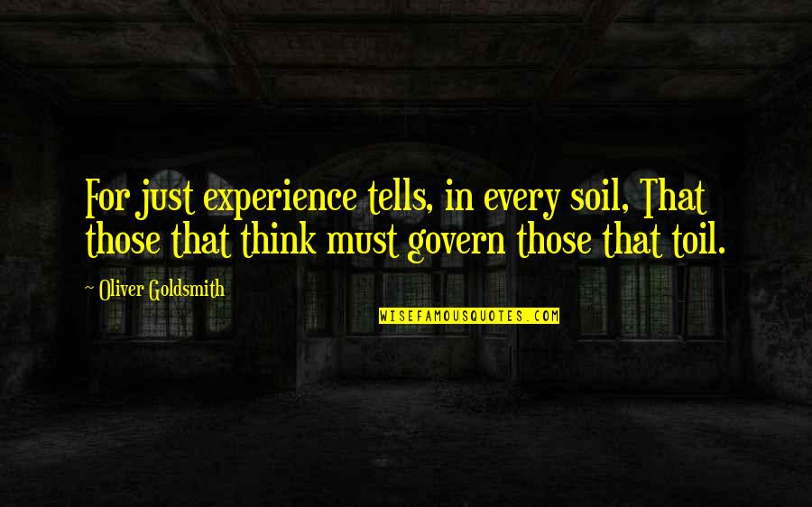 Enzo Matrix Quotes By Oliver Goldsmith: For just experience tells, in every soil, That