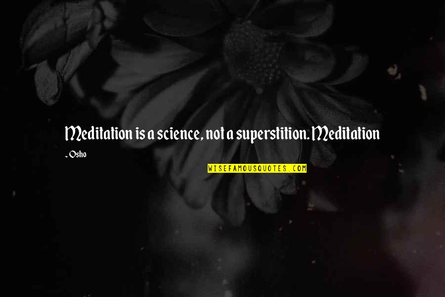 Enzo Matrix Quotes By Osho: Meditation is a science, not a superstition. Meditation