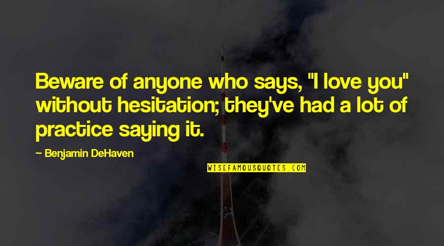 Enzo's Quotes By Benjamin DeHaven: Beware of anyone who says, "I love you"