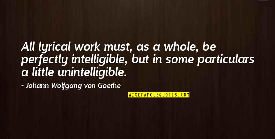 Eo Quotes By Johann Wolfgang Von Goethe: All lyrical work must, as a whole, be
