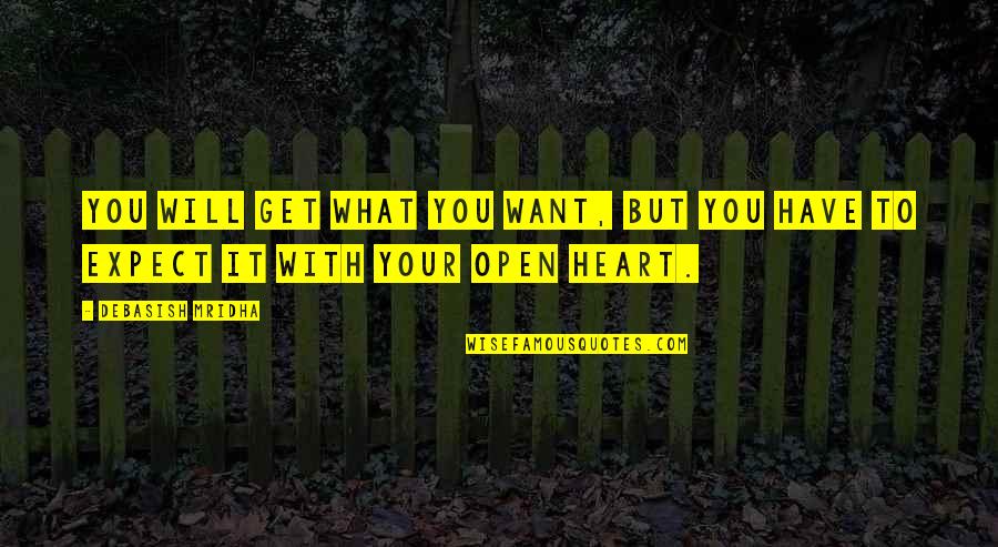 Eod Girlfriend Quotes By Debasish Mridha: You will get what you want, but you