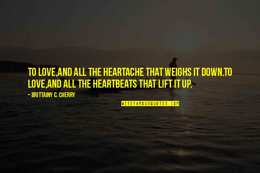 Eodem Latin Quotes By Brittainy C. Cherry: To love,and all the heartache that weighs it