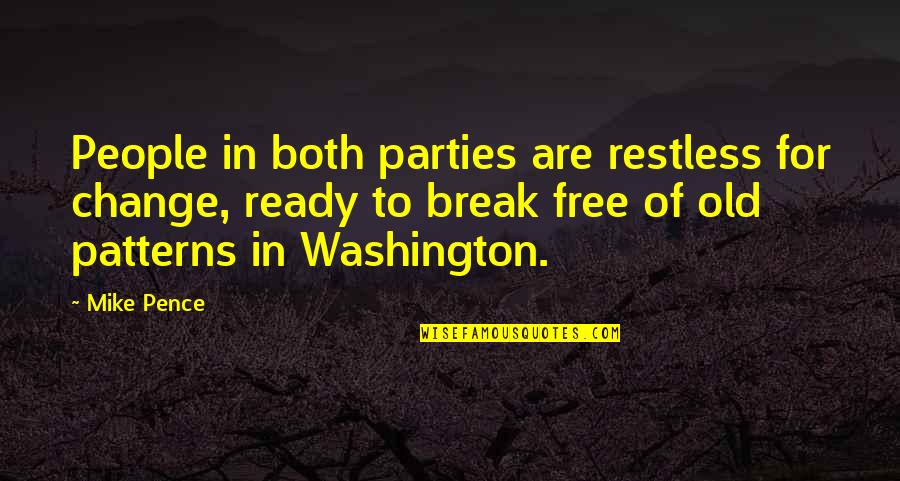 Eogan's Quotes By Mike Pence: People in both parties are restless for change,