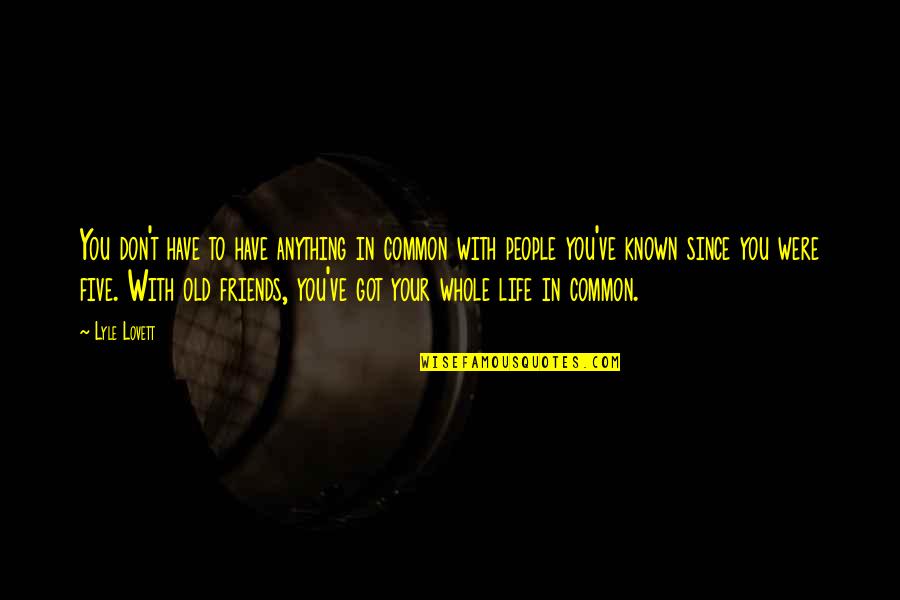 Eoliennes Fonctionnement Quotes By Lyle Lovett: You don't have to have anything in common