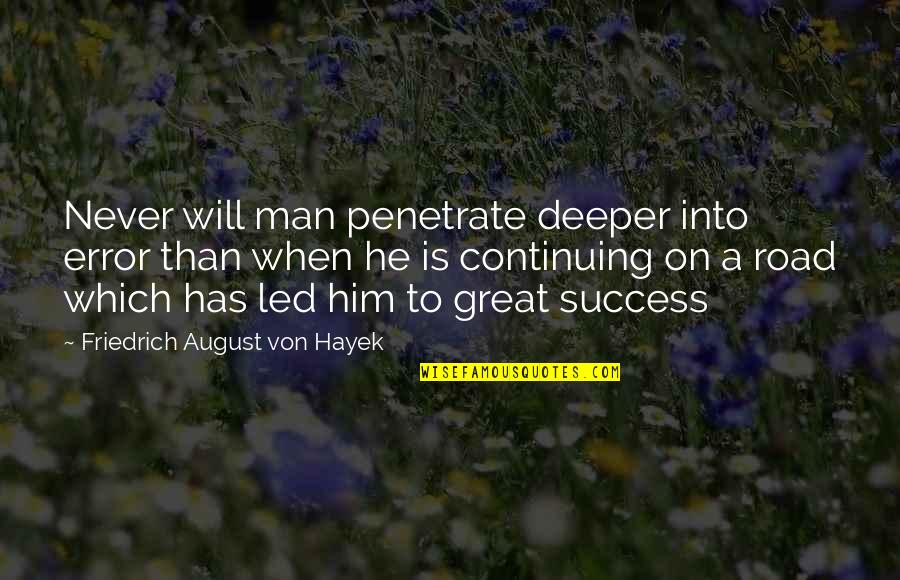 Eomma Go Appa Quotes By Friedrich August Von Hayek: Never will man penetrate deeper into error than