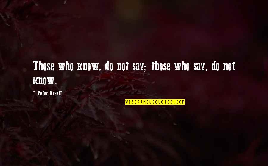 Eonia Quotes By Peter Kreeft: Those who know, do not say; those who