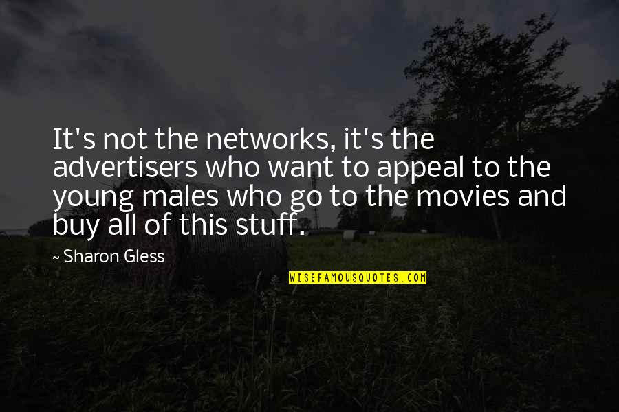 Eonia Quotes By Sharon Gless: It's not the networks, it's the advertisers who