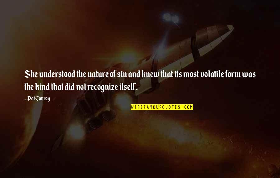 Eonian Life Quotes By Pat Conroy: She understood the nature of sin and knew Eonian Life Quotes By Pat Conroy: She understood the nature of sin and knew