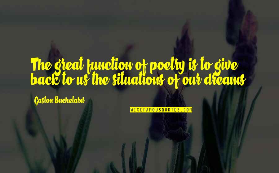 Eons Eras Quotes By Gaston Bachelard: The great function of poetry is to give