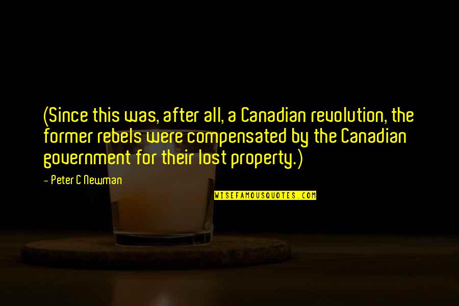 Eor Donkey Quotes By Peter C Newman: (Since this was, after all, a Canadian revolution,