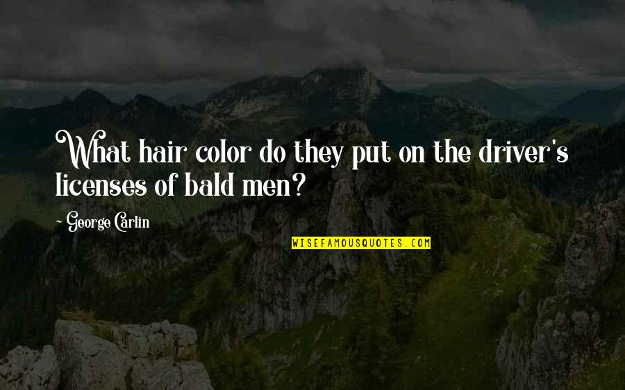 Eorla Quotes By George Carlin: What hair color do they put on the