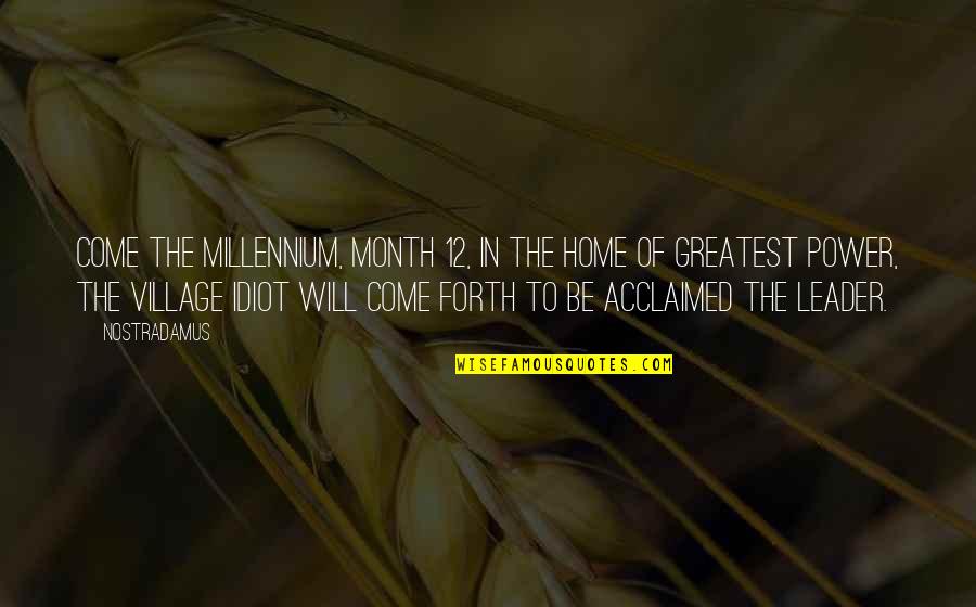 Eorum Quotes By Nostradamus: Come the millennium, month 12, In the home