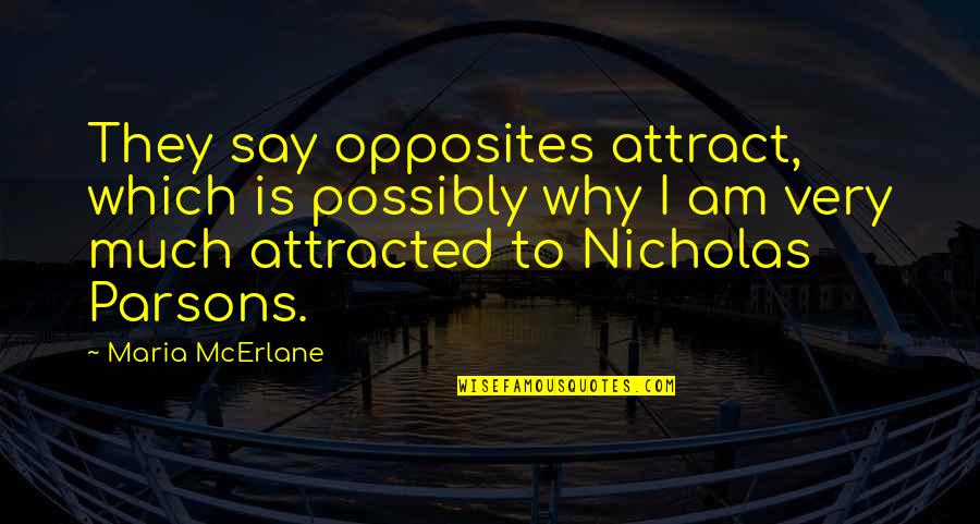 Eostre Goddess Quotes By Maria McErlane: They say opposites attract, which is possibly why