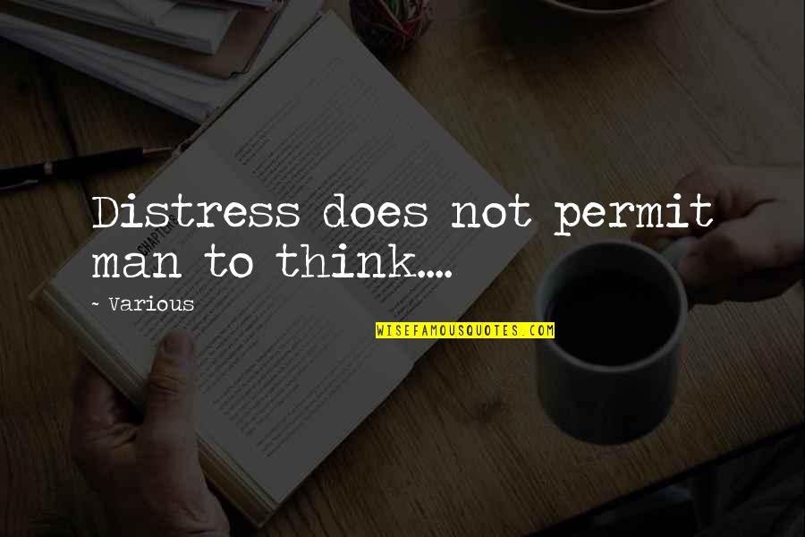 Epathshala Quotes By Various: Distress does not permit man to think....