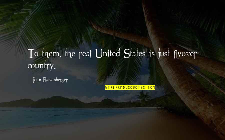 Epauletted Fashion Quotes By John Ratzenberger: To them, the real United States is just