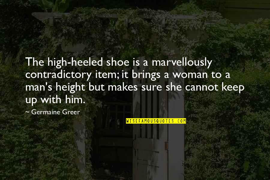 Epavirtual Quotes By Germaine Greer: The high-heeled shoe is a marvellously contradictory item; Epavirtual Quotes By Germaine Greer: The high-heeled shoe is a marvellously contradictory item;