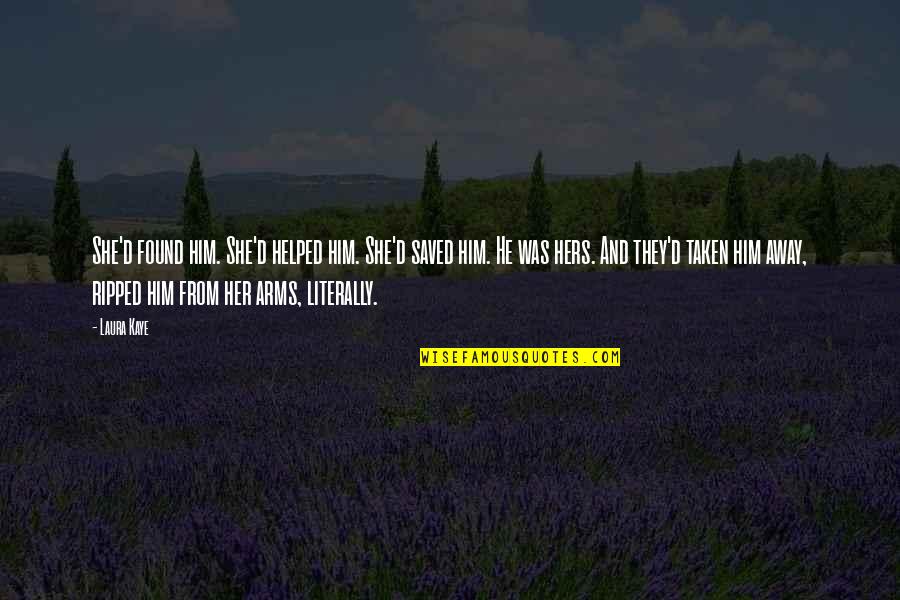 Epayments Quotes By Laura Kaye: She'd found him. She'd helped him. She'd saved Epayments Quotes By Laura Kaye: She'd found him. She'd helped him. She'd saved