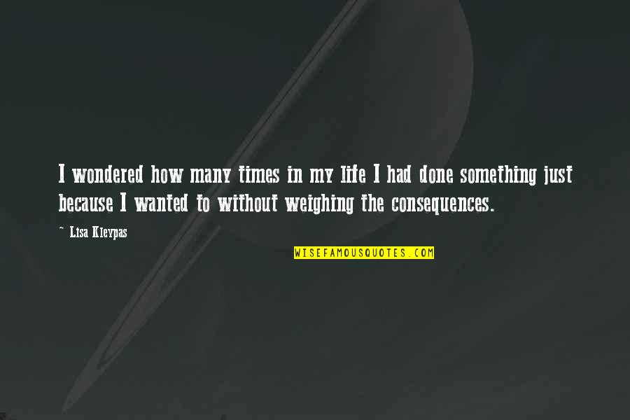 Eperjesi Erika Quotes By Lisa Kleypas: I wondered how many times in my life