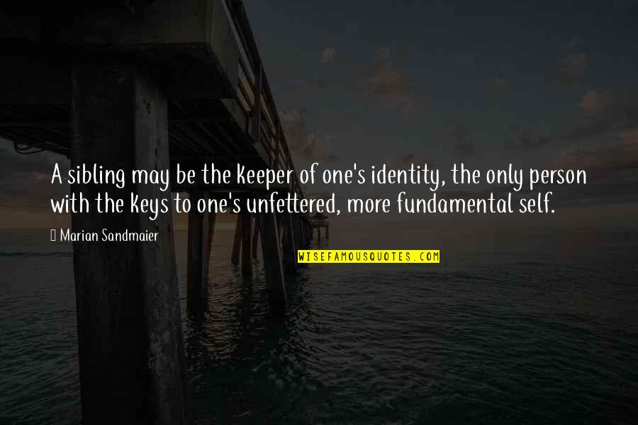 Eperjessy Rita Quotes By Marian Sandmaier: A sibling may be the keeper of one's