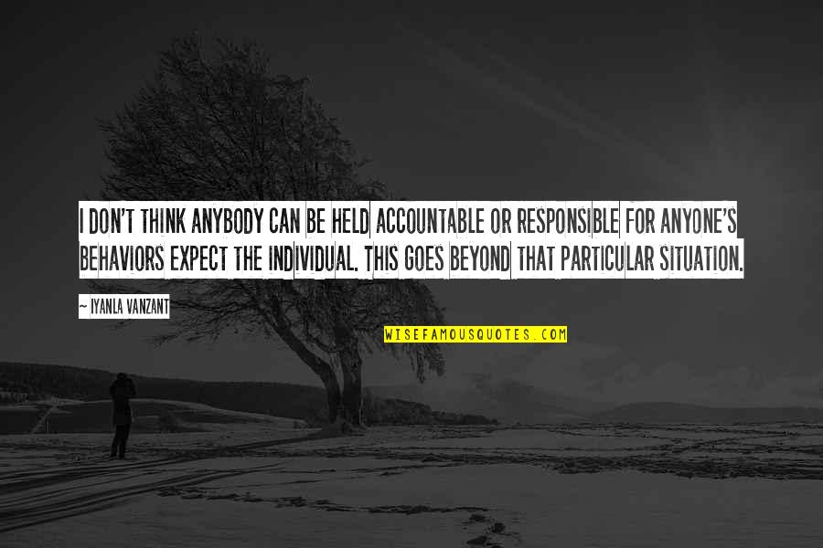 Eph6 Quotes By Iyanla Vanzant: I don't think anybody can be held accountable