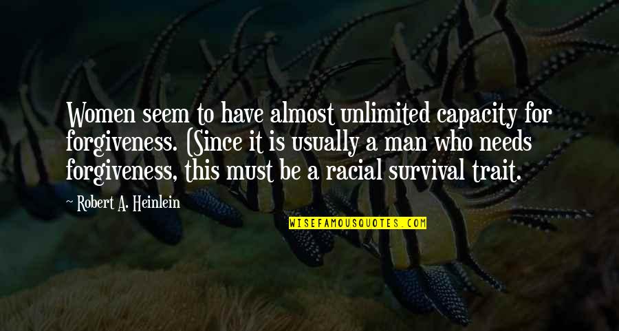 Ephemeral Happiness Quotes By Robert A. Heinlein: Women seem to have almost unlimited capacity for