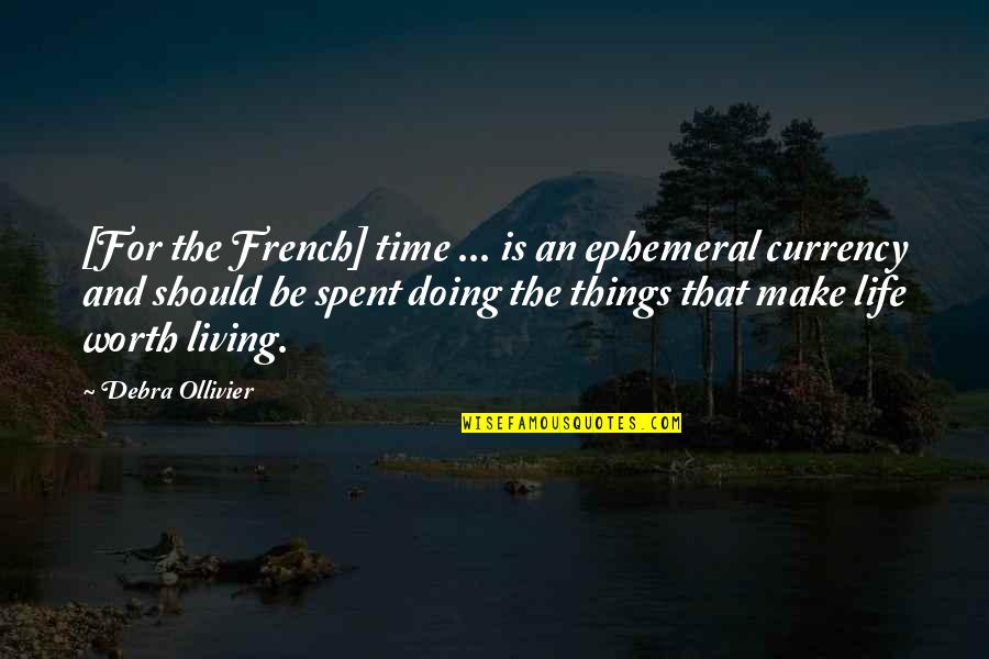 Ephemeral Quotes By Debra Ollivier: [For the French] time ... is an ephemeral