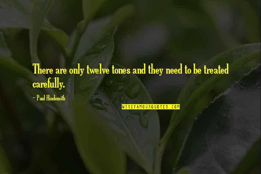 Ephemerality Synonym Quotes By Paul Hindemith: There are only twelve tones and they need
