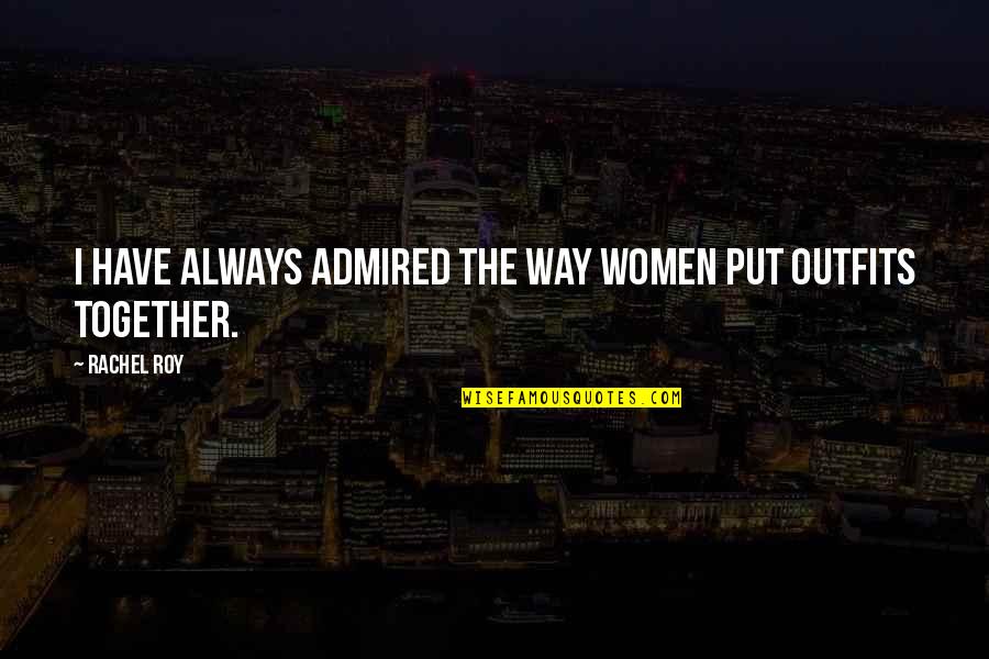 Ephemere Beer Quotes By Rachel Roy: I have always admired the way women put