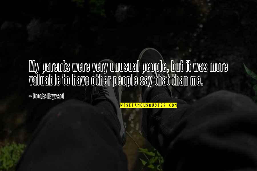 Ephemerella Quotes By Brooke Hayward: My parents were very unusual people, but it Ephemerella Quotes By Brooke Hayward: My parents were very unusual people, but it