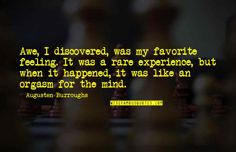 Ephemeris 1965 Quotes By Augusten Burroughs: Awe, I discovered, was my favorite feeling. It