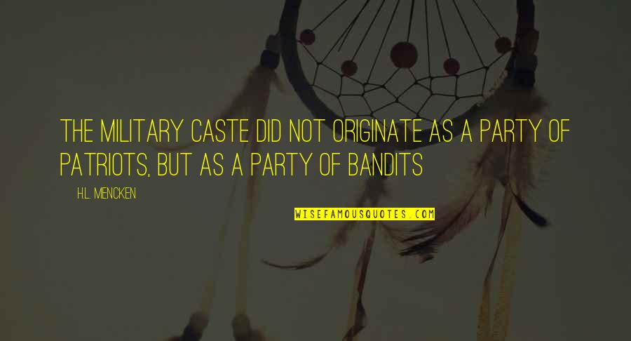 Ephod Pronunciation Quotes By H.L. Mencken: The military caste did not originate as a