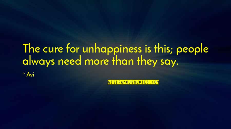 Ephraims Descendants Quotes By Avi: The cure for unhappiness is this; people always