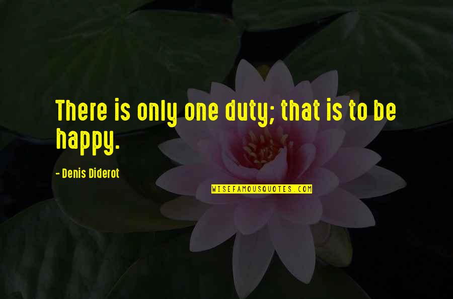 Ephraims Grave Quotes By Denis Diderot: There is only one duty; that is to Ephraims Grave Quotes By Denis Diderot: There is only one duty; that is to