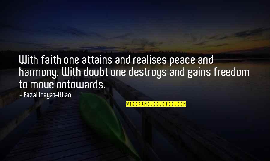 Epic Adventure Quotes By Fazal Inayat-Khan: With faith one attains and realises peace and