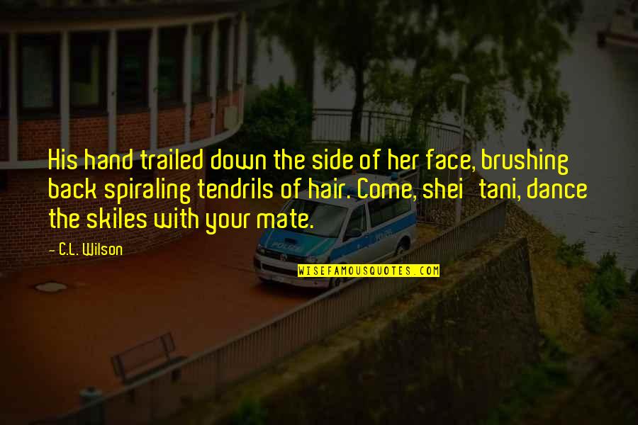 Epic Face Quotes By C.L. Wilson: His hand trailed down the side of her