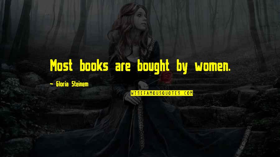 Epic Fail Love Quotes By Gloria Steinem: Most books are bought by women.