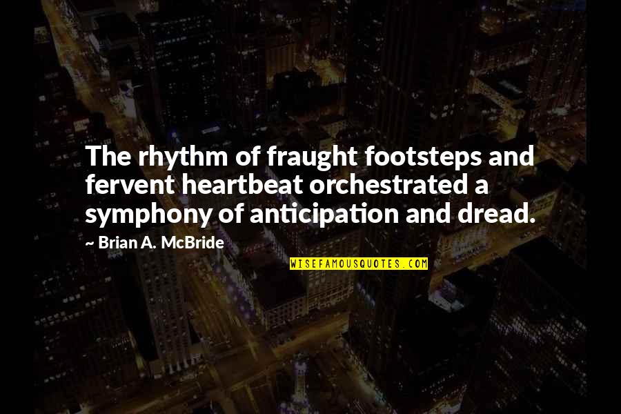 Epic Fantasy Fiction Quotes By Brian A. McBride: The rhythm of fraught footsteps and fervent heartbeat