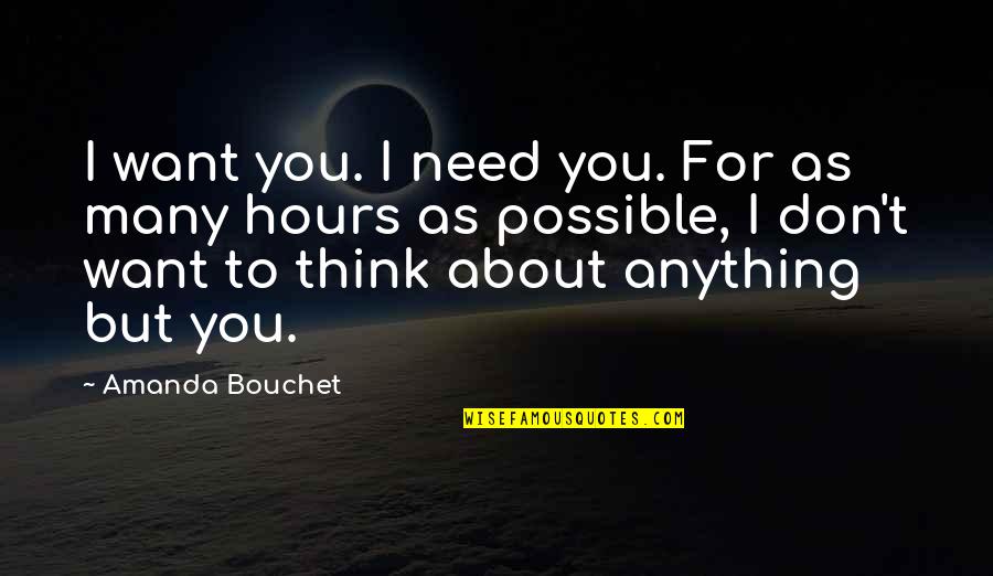 Epic Fantasy Quotes By Amanda Bouchet: I want you. I need you. For as