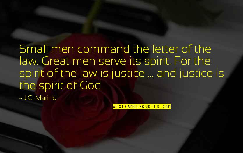 Epic Fantasy Quotes By J.C. Marino: Small men command the letter of the law. Epic Fantasy Quotes By J.C. Marino: Small men command the letter of the law.