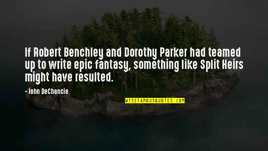 Epic Fantasy Quotes By John DeChancie: If Robert Benchley and Dorothy Parker had teamed