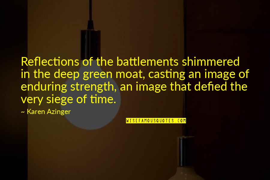 Epic Fantasy Quotes By Karen Azinger: Reflections of the battlements shimmered in the deep
