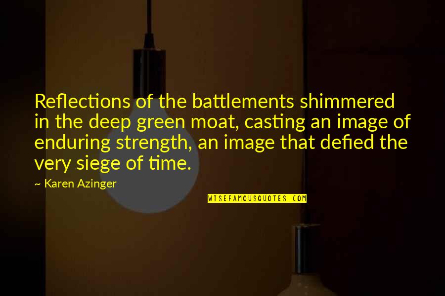 Epic Fantasy Quotes By Karen Azinger: Reflections of the battlements shimmered in the deep Epic Fantasy Quotes By Karen Azinger: Reflections of the battlements shimmered in the deep
