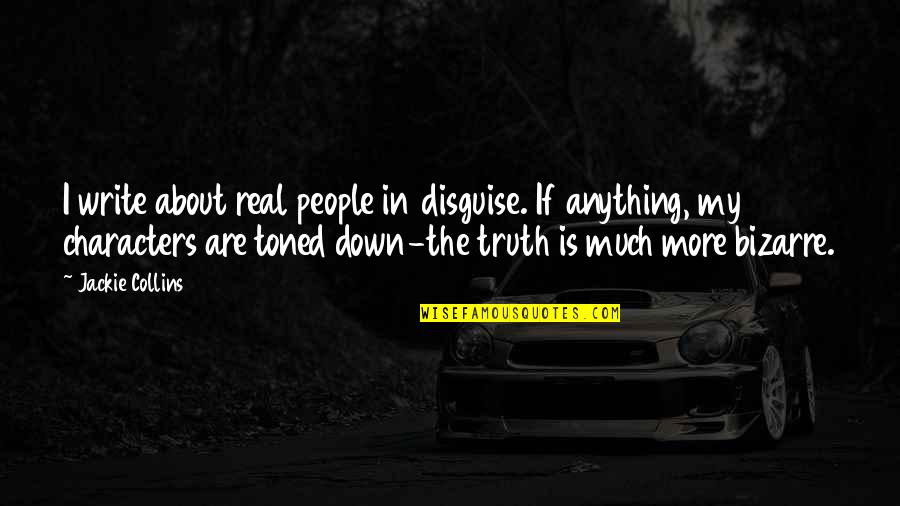 Epic Night Quotes By Jackie Collins: I write about real people in disguise. If