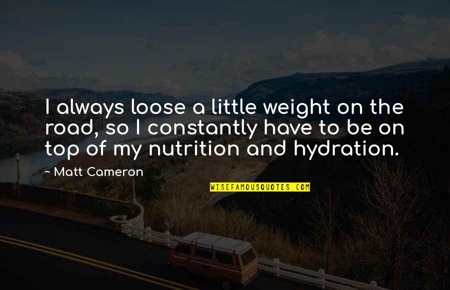 Epic Night Quotes By Matt Cameron: I always loose a little weight on the