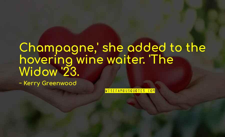 Epic Pic Quotes By Kerry Greenwood: Champagne,' she added to the hovering wine waiter.